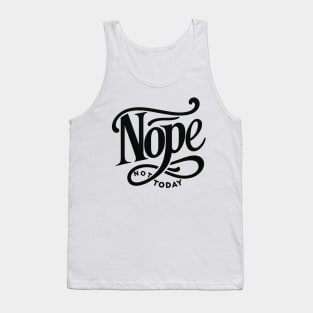 NOPE, Not Today Tank Top